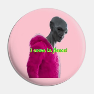 I come in fleece! Pin