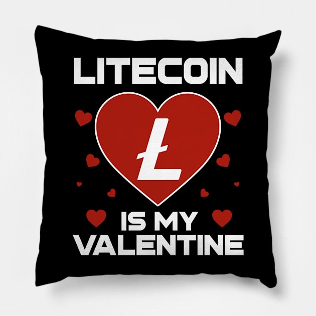 Litecoin Is My Valentine LTC Coin To The Moon Crypto Token Cryptocurrency Blockchain Wallet Birthday Gift For Men Women Kids Pillow by Thingking About