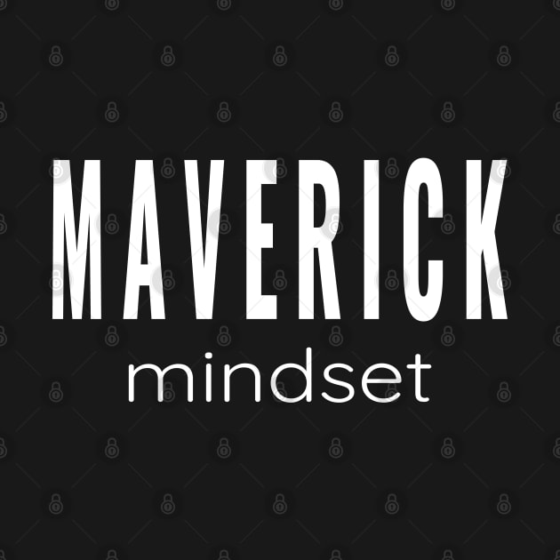 Maverick Mindset - For Non Conformist Individuals by tnts