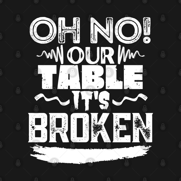 Funny Internet Meme Our Table is Broken by Souls.Print