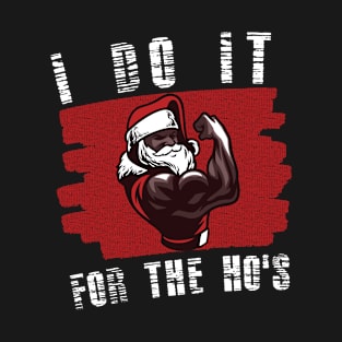 I Do It For The Ho's Fit Santa T-Shirt