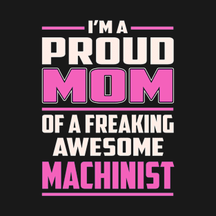 Proud MOM Machinist T-Shirt