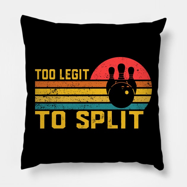 Too Legit To Split  Bowling Funny Bowler Bowling Team Pillow by ChrifBouglas