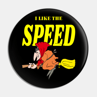 I like speed Pin