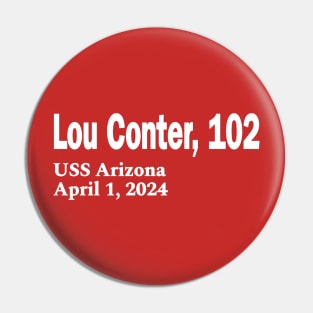 Lou Conter, 102 - USS Arizona April 1, 2024 - White - Front Pin