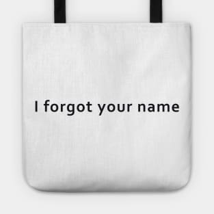 I Forgot Your Name in black TBI Shirt Tote