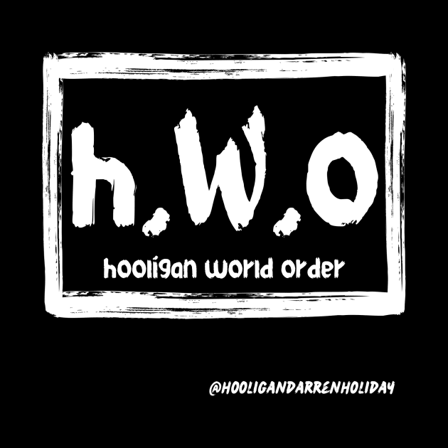 Hooligan world order by Hooligan Darren Holiday