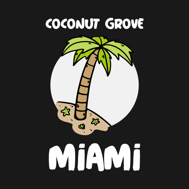 Coconut Grove Miami Florida by Be Yourself Tees