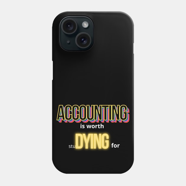 Accounting is worth studying for Phone Case by Merch4Days