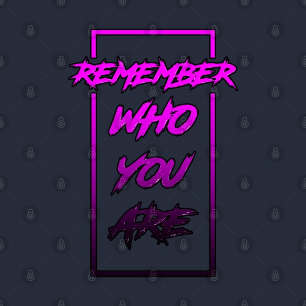 Remember Who You Are by Kyra_Clay