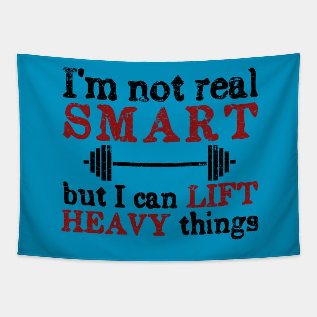 I'm Not Real Smart But I Can Lift Heavy Things Tapestry by ckandrus