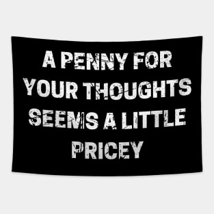 A Penny For Your Thoughts Seems A Little Pricey Tapestry