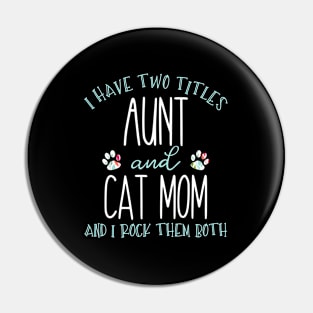 I Have Two Titles Aunt And Cat Mom Auntie Pin