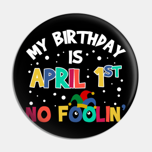 April Fools Day It_s My Birthday Funny Pin