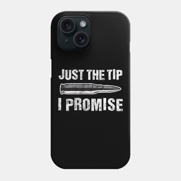 Just The Tip I Promise' Funny Bullet Gift Phone Case by ourwackyhome