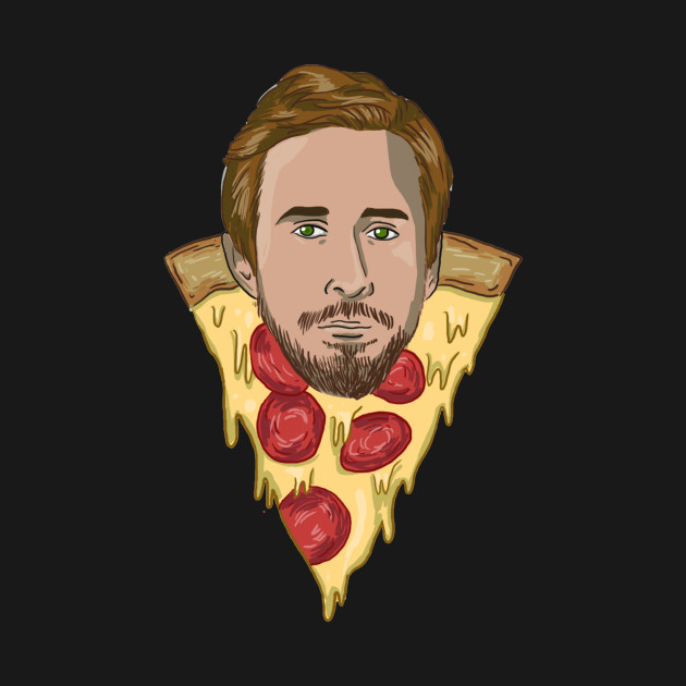 Discover Pizza Ryan Gosling - Ryan Gosling - T-Shirt