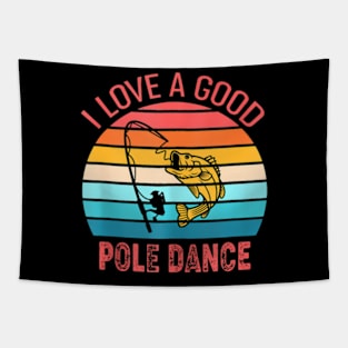 I Love A Good Pole Dance Fishing Retro Tank Top Tapestry