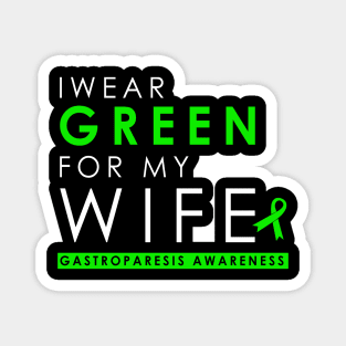 I Wear Green For My Wife - Gastroparesis Magnet