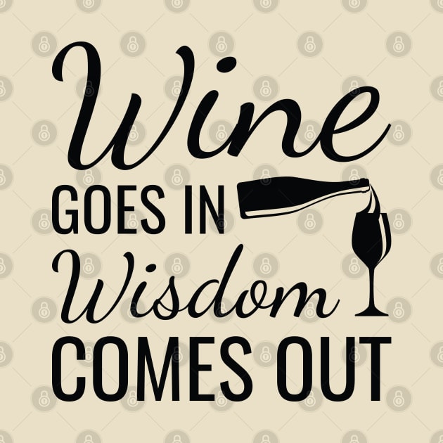 Wine Goes In Wisdom Comes Out by LuckyFoxDesigns