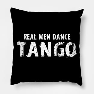 Real Men Dance Tango Pillow