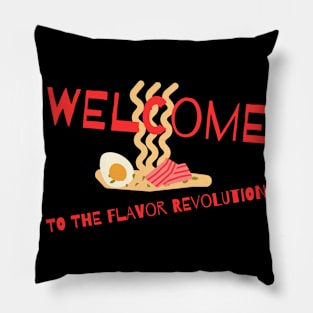 WELCOME TO THE FLAVOR REVOLUTION Pillow
