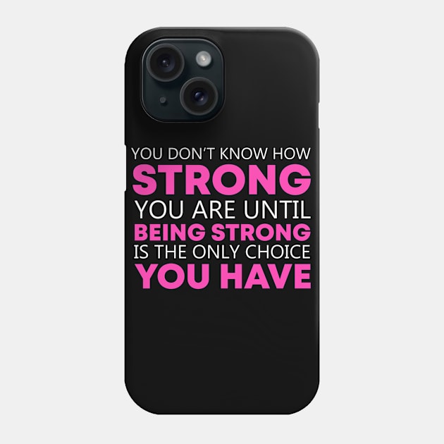 Cancer Awareness Being Strong Phone Case by TheBestHumorApparel