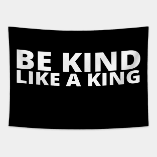 Be Kind Like A King Tapestry