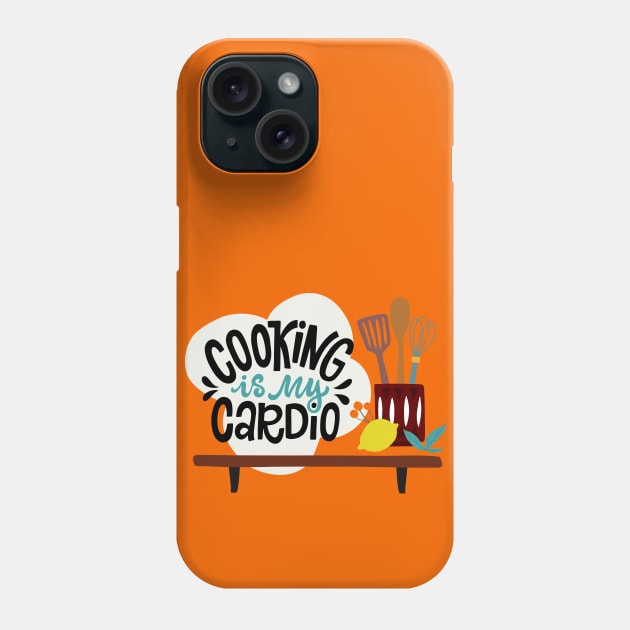 Cooking Is My Cardio Phone Case by JunkyDotCom