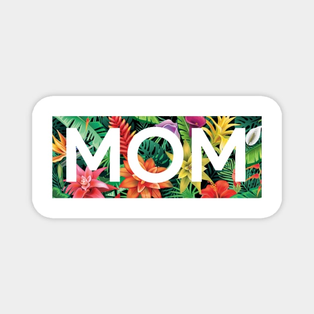 Tropical Mom, Mothers Day Gift, Floral Pattern Magnet by logiamerch