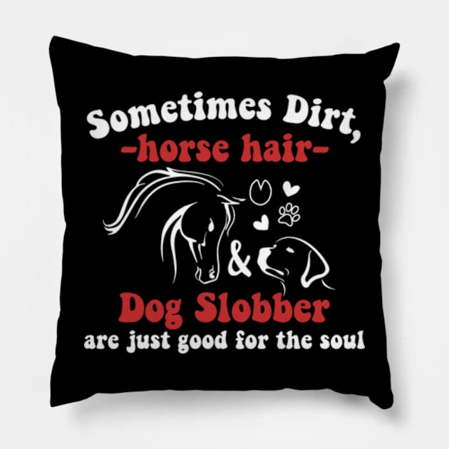 Funny Sweet Horse Riding - Sometimes Horse Hair Dog Slobber Pillow by David Brown