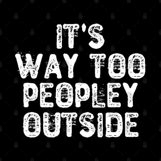 It's Way Too Peopley Outside by Yyoussef101