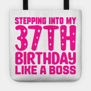 Stepping Into My 37th Birthday Like A Boss Tote