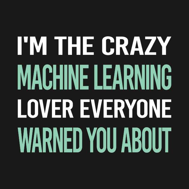 Crazy Lover Machine Learning by relativeshrimp