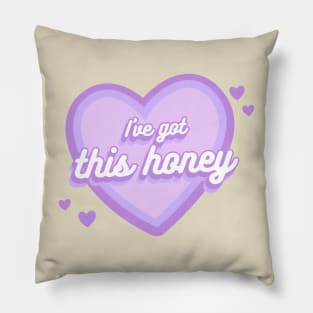 I've Got This Honey - You Got This - Heart Pillow