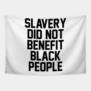 Slavery Did not benefit black people Tapestry