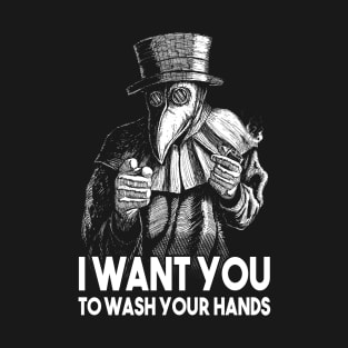 I want you to wash your hands funny dark humor uncle sam plague doctor T-Shirt