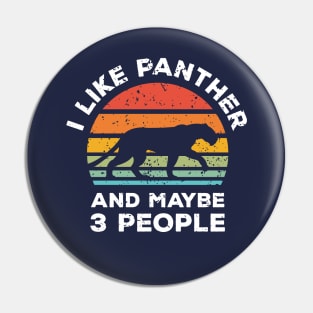 I Like Panther and Maybe 3 People, Retro Vintage Sunset with Style Old Grainy Grunge Texture Pin