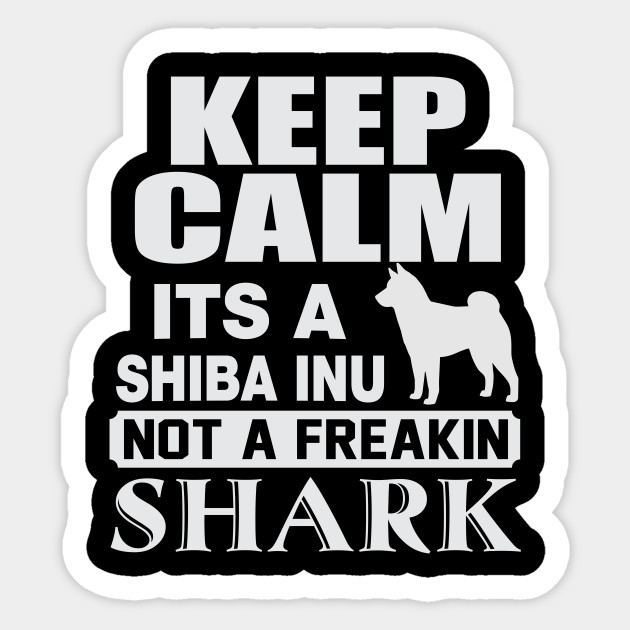 Keep Calm It Is Shiba Inu