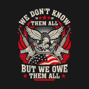 We don't know them all, but we owe them all T-Shirt