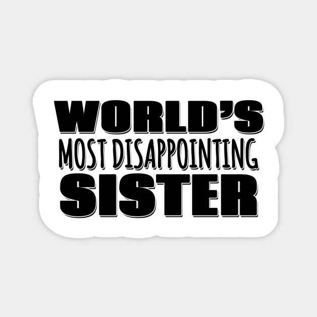 World's Most Disappointing Sister Magnet by Mookle