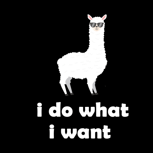 funny llama design gift idea  : llama i do what i want by flooky