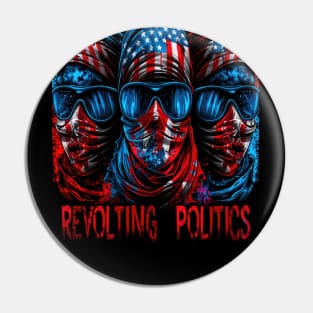 Revolting Politics Pin