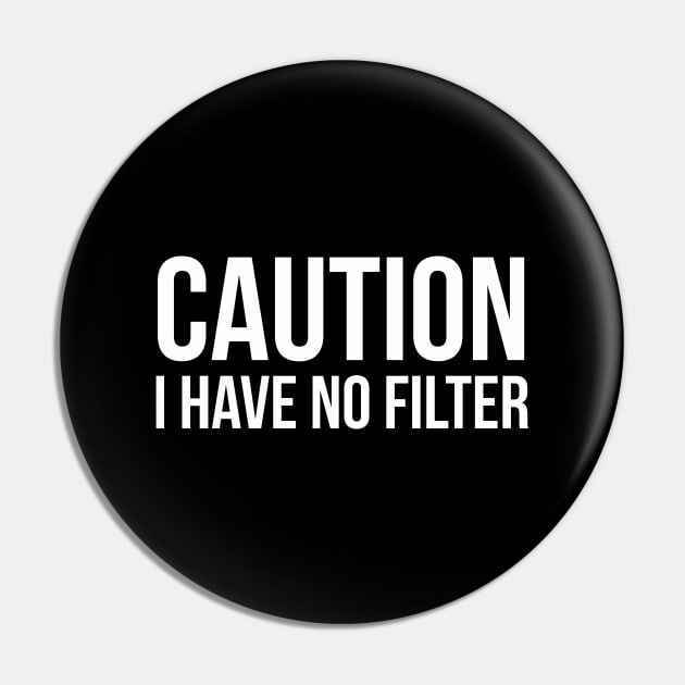 Caution I Have No Filter Pin by evokearo