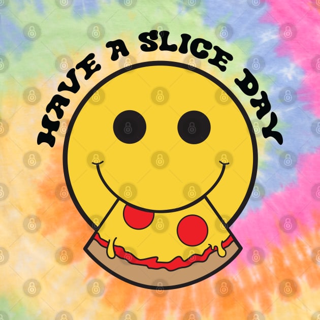 Have A Slice Day by mcillustrator