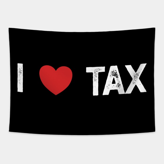 I Love Tax Tapestry by YastiMineka