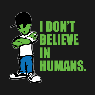 I Don't Believe In Humans UFO Alien Funny Cartoon T-Shirt