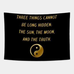 Three Things Cannot Be Long Hidden: The Sun, The Moon, And The Truth. Tapestry