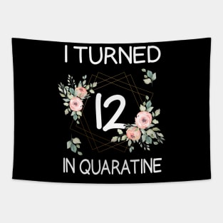 I Turned 12 In Quarantine Floral Tapestry