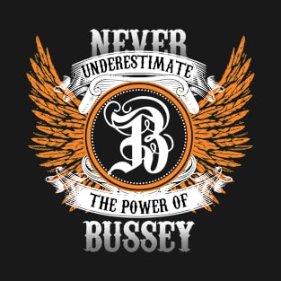 Bussey Name Shirt Never Underestimate The Power Of Bussey T-Shirt