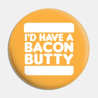 I'd Have a Bacon Butty - Sandwich Design (White on Orange) Pin